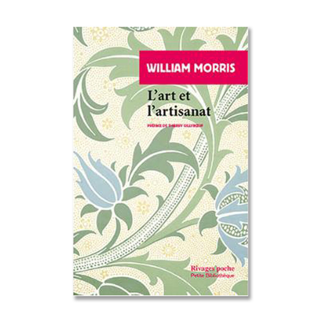 L’art et l’artisanat, William Morris, préface de Thierry Gillyboeuf